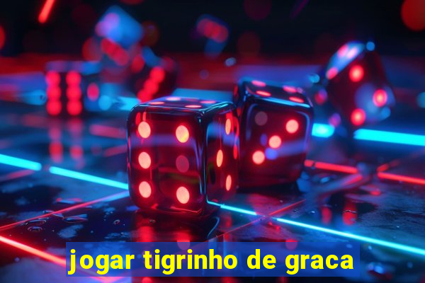 jogar tigrinho de graca